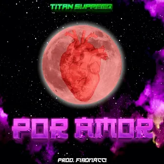 Por Amor by Titan Supremo