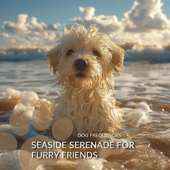 417 Hz Oceanic Flute: Seaside Serenade for Furry Friends by Dog Frequencies