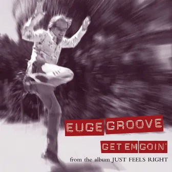 Get Em Goin' by Euge Groove