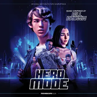 Hero Mode (Original Motion Picture Soundtrack) by Bill Brown