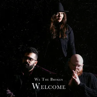 Welcome by We The Broken