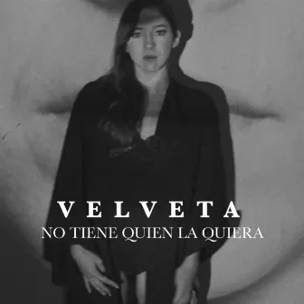 No Tiene Quien la Quiera by Velveta