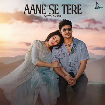 Aane Se Tere by Prateek Gandhi