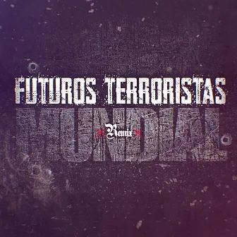 Futuros Terroristas Remix Mundial by LYAM