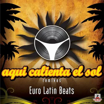 Aqui Calienta El Sol by Euro Latin Beats