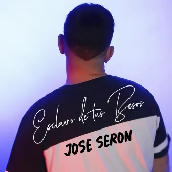 Esclavo de Tus Besos by Jose Seron