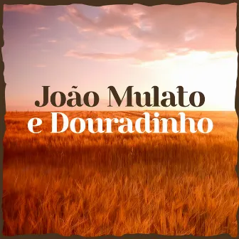 João Mulato e Douradinho by João Mulato e Douradinho