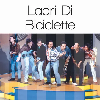 Ladri Di Biciclette: Solo Grandi Successi by Ladri Di Biciclette