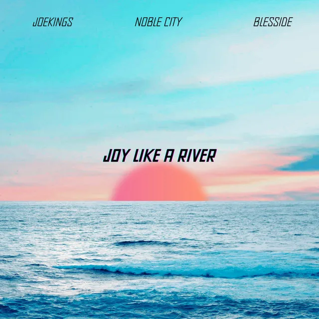 Joy Like a River