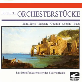 Beliebte Orchesterstucke - Saint-Saens-Sarasate-Gounod- Chopin-Bizet by Das Rundfunkorchester des Südwestfunks