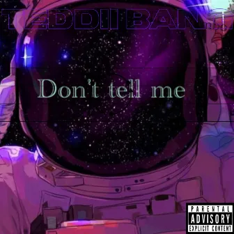 Don't tell me by Teddii Bang