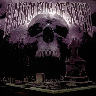 MAUSOLEUM OF SOUND by Kilfiger