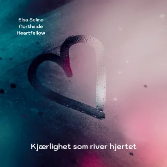 Kjærlighet som river hjertet by Northside