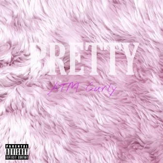 Pretty by ATM Curly