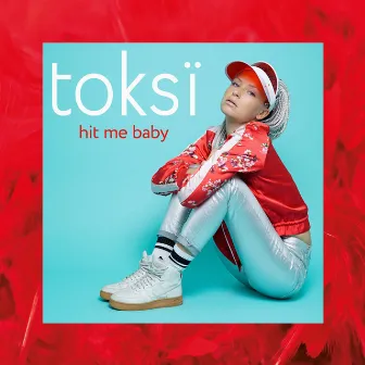 Hit Me Baby by toksi