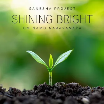 Shining Bright (Om Namo Narayanaya) by Ganesha Project