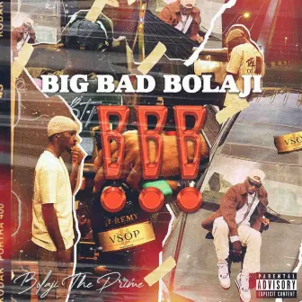 Big Bad Bolaji (BBB) by Bolaji The Prime