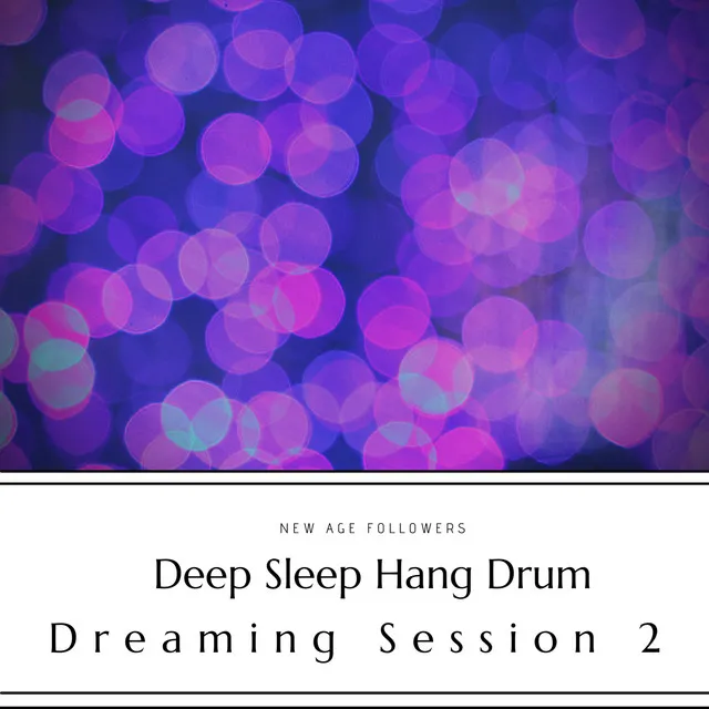 Deep Sleep Hang Drum, Dreaming Session 2