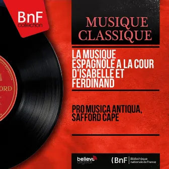 La musique espagnole à la cour d'Isabelle et Ferdinand (Mono Version) by Pro Musica Antiqua