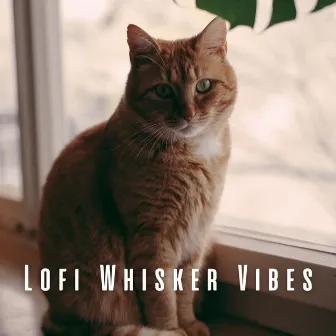 Lofi Whisker Vibes: Chill Melodies for Cat Lovers by Cat Total Relax