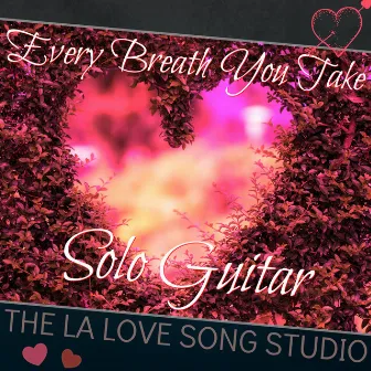 Every Breath You Take (Solo Guitar Instrumental) by The LA Love Song Studio