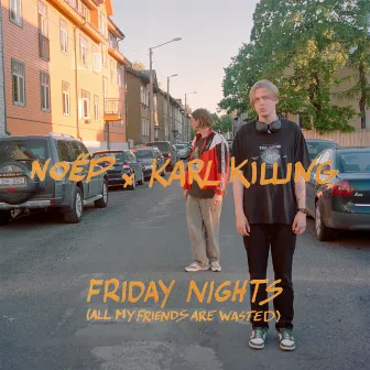 friday nights (all my friends are wasted) by Karl Killing