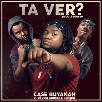 Ta Ver? by Case Buyakah