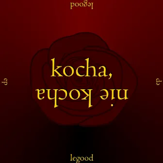 kocha, nie kocha by legood