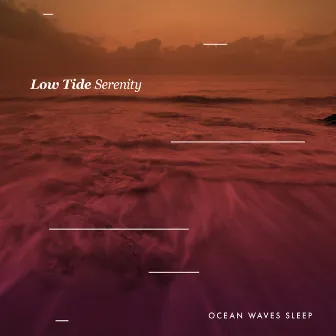 Low Tide Serenity by Ocean Waves Sleep