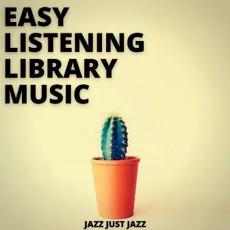 Jazz Just Jazz by Easy Listening Library Music