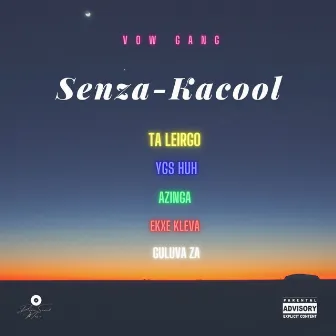 Senza Kacool by Vow Gang