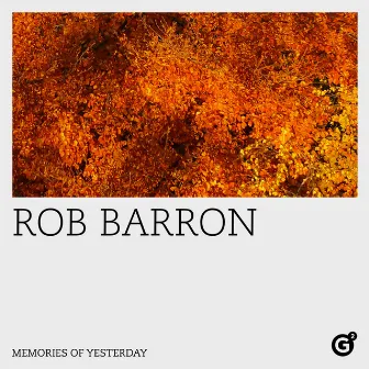 Memories of Yesterday by Rob Barron