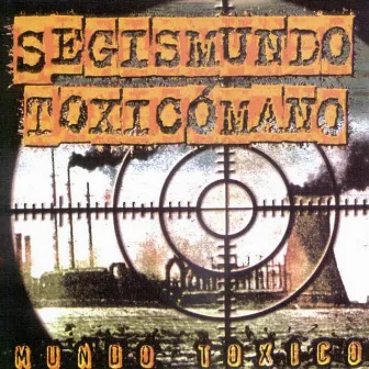 Mundo Tóxico by Segismundo Toxicómano