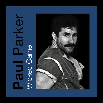 Wicked Game (Single) by Paul Parker