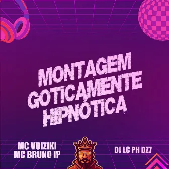 Montagem Goticamente Hipnótica by MC Vuiziki