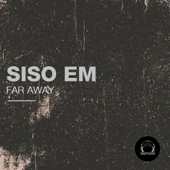 Far Away by Siso Em