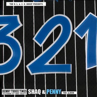 Shaq & Penny by Henny Three Times