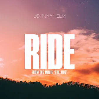 Ride (From the Movie “the Ride” ) by Johnny Helm