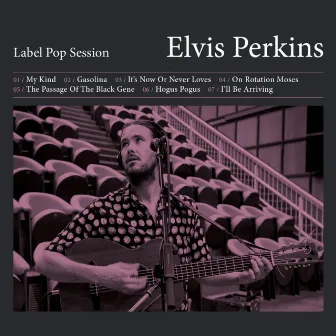 Label Pop Session by Elvis Perkins