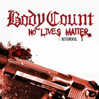 No Lives Matter (Instrumental) by Body Count