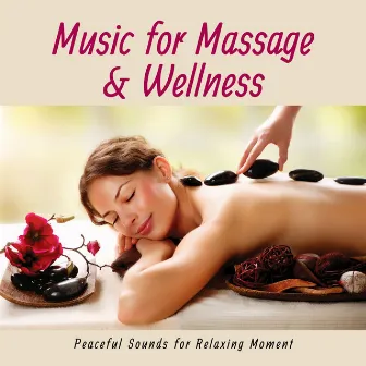 Music for Massage & Wellness: Peaceful Sounds for Relaxing Moment by Private Cabana