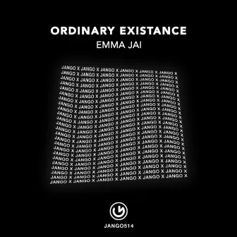 Ordinary Existance by Emma Jai