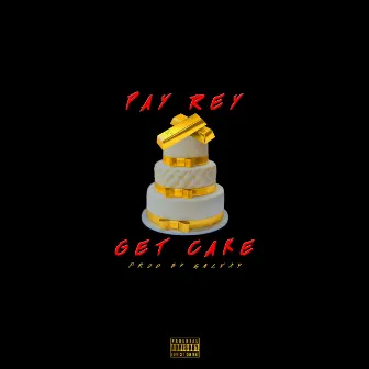 Get Cake by Pay Rey