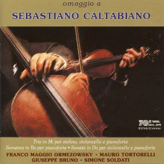 Caltabiano: Piano Sonatina in D Major - Cello Sonata in C Major - Trio in E Major by Sebastiano Caltabiano