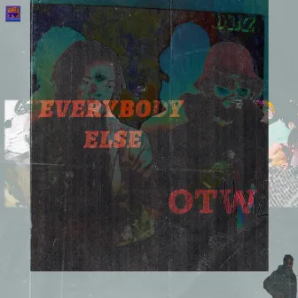 everybody else / otw by Trenchcoat Gordy