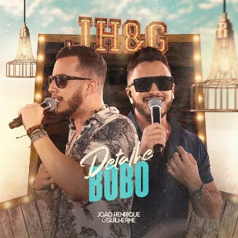 Detalhe Bobo (Ao Vivo) by João Henrique & Guilherme