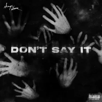 Don't Say It by Always Never