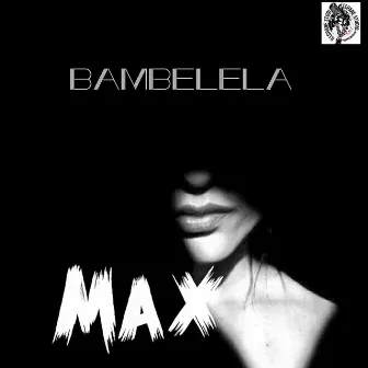 Bambelela by Max