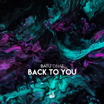 Back to You by Batu Onat