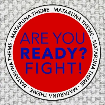 Are You Ready? Fight! - Mataruna Theme by Caesar Barbosa